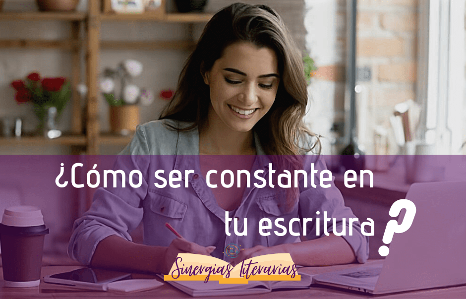 como ser constante en tu escritura